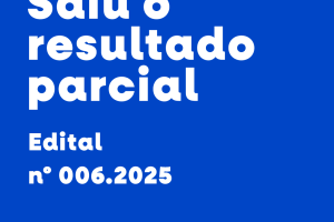 Saiu o resultado parcial do Edital nº 006/2025